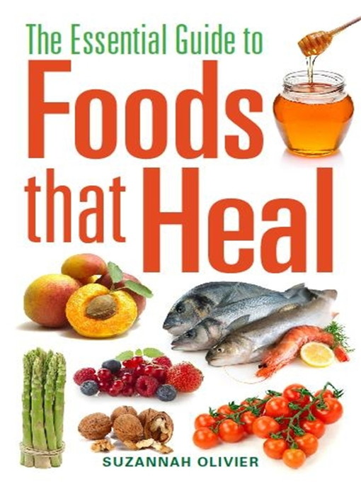 Title details for The Essential Guide to Foods that Heal by Suzannah Olivier - Available